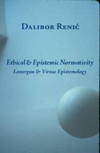 Ethical and Epistemic Normativity : Lonergan and Virtue Epistemology