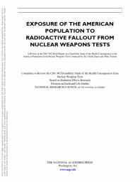 Exposure of the American Population to Radioactive Fallout from Nuclear Weapons Tests : A Review of the CDC-NCI Draft Report on a Feasibility Study of the Health Consequences to the American Population from Nuclear Weapons Tests Conducted by the U...