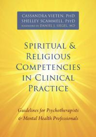 Spiritual and Religious Competencies in Clinical Practice : Guidelines for Psychotherapists and Mental Health Professionals
