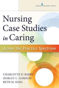 Nursing Case Studies in Caring: Across the Practice Spectrum