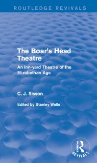 The Boar's Head Theatre: An Inn-Yard Theatre of the Elizabethan Age