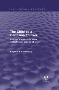The Child As a Cartesian Thinker : Children's Reasonings about Metaphysical Aspects of Reality