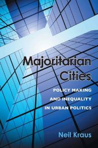 Majoritarian Cities : Policy Making and Inequality in Urban Politics