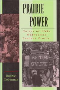 Prairie Power : Voices of 1960s Midwestern Student Protest