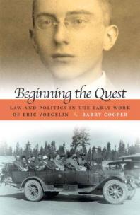 Beginning the Quest : Law and Politics in the Early Work of Eric Voegelin