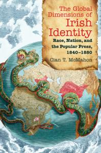 The Global Dimensions of Irish Identity : Race, Nation, and the Popular Press, 1840-1880