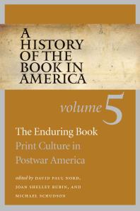 A History of the Book in America : Volume 5: the Enduring Book: Print Culture in Postwar America