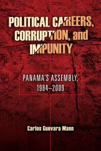 Political Careers, Corruption, and Impunity : Panama's Assembly, 1984-2009