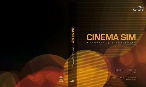 Cinema Sim: Narrativas e Projeções Essays and Reflections
