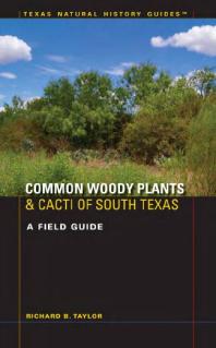 Common Woody Plants and Cacti of South Texas : A Field Guide