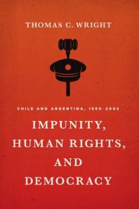 Impunity, Human Rights, and Democracy : Chile and Argentina, 1990-2005