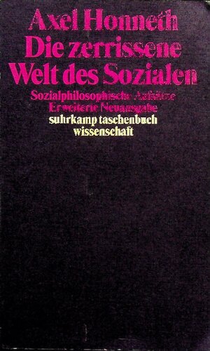 Die zerrissene Welt des Sozialen. Sozialphilosophische Aufsätze.
