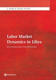 Labor Market Dynamics in Libya : Reintegration for Recovery