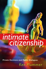 Intimate Citizenship : Private Decisions and Public Dialogues