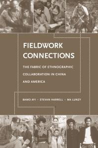 Fieldwork Connections : The Fabric of Ethnographic Collaboration in China and America