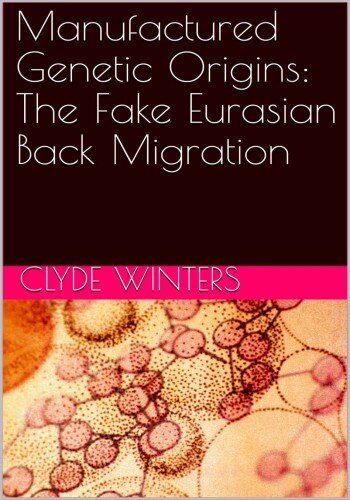 Manufactured Genetic Origins: The Fake Eurasian Back Migration