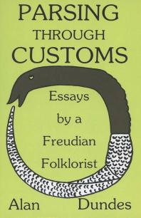 Parsing Through Customs : Essays by a Freudian Folklorist
