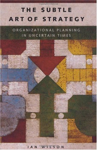 The Subtle Art of Strategy: Organizational Planning in Uncertain Times
