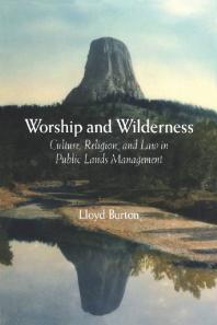 Worship and Wilderness : Culture, Religion, and Law in Public Lands Management