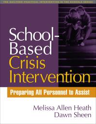 School-Based Crisis Intervention : Preparing All Personnel to Assist