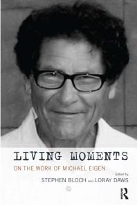 Living Moments : On the Work of Michael Eigen