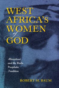 West Africa's Women of God : Alinesitoué and the Diola Prophetic Tradition