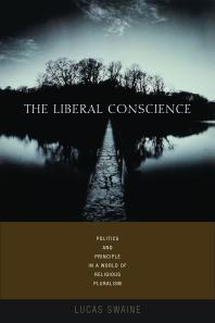The Liberal Conscience : Politics and Principle in a World of Religious Pluralism