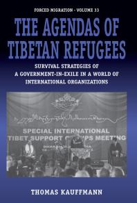 The Agendas of Tibetan Refugees : Survival Strategies of a Government-In-Exile in a World of International Organizations