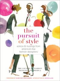 The Pursuit of Style : Advice and Musings from America's Top Fashion Designers