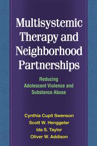 Multisystemic Therapy and Neighborhood Partnerships : Reducing Adolescent Violence and Substance Abuse