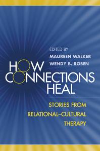 How Connections Heal : Stories from Relational-Cultural Therapy
