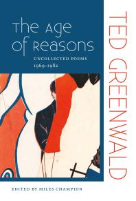 The Age of Reasons : Uncollected Poems 1969-1982