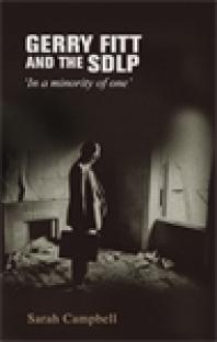 Gerry Fitt and the SDLP : 'in a Minority of One'