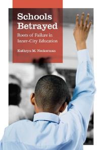 Schools Betrayed : Roots of Failure in Inner-City Education