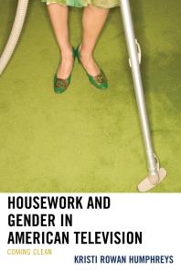 Housework and Gender in American Television : Coming Clean