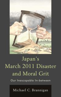 Japan's March 2011 Disaster and Moral Grit : Our Inescapable In-between