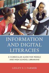 Information and Digital Literacies : A Curricular Guide for Middle and High School Librarians