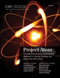 Project Atom : A Competitive Strategies Approach to Defining U. S. Nuclear Strategy and Posture For 2025-2050