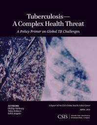 Tuberculosis--A Complex Health Threat : A Policy Primer of Global TB Challenges