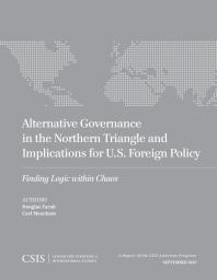 Alternative Governance in the Northern Triangle and Implications for U.S. Foreign Policy : Finding Logic within Chaos