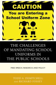 The Challenges of Mandating School Uniforms in the Public Schools : Free Speech, Research, and Policy