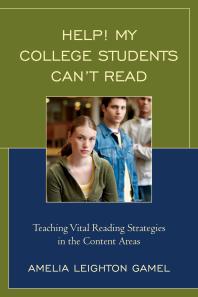 Help! My College Students Can’t Read : Teaching Vital Reading Strategies in the Content Areas