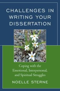 Challenges in Writing Your Dissertation : Coping with the Emotional, Interpersonal, and Spiritual Struggles