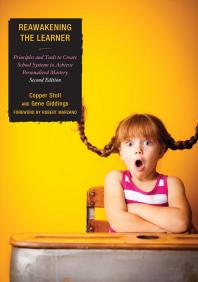 Re-Awakening the Learner : Principles and Tools to Create School Systems to Achieve Personalized Mastery