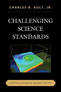 Challenging Science Standards : A Skeptical Critique of the Quest for Unity