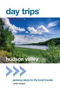 Day Trips® Hudson Valley : Getaway Ideas for the Local Traveler