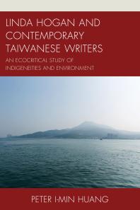 Linda Hogan and Contemporary Taiwanese Writers : An Ecocritical Study of Indigeneities and Environment