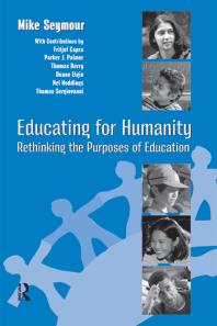 Educating for Humanity : Rethinking the Purposes of Education