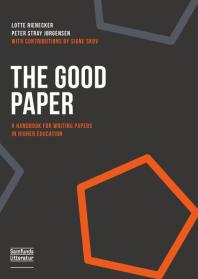 The Good Paper : A Handbook for Writing Papers in Higher Education