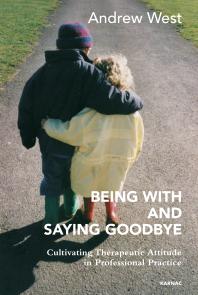 Being with and Saying Goodbye : Cultivating Therapeutic Attitude in Professional Practice
